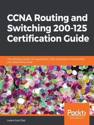 cover image of CCNA Routing and Switching 200-125 Certification Guide